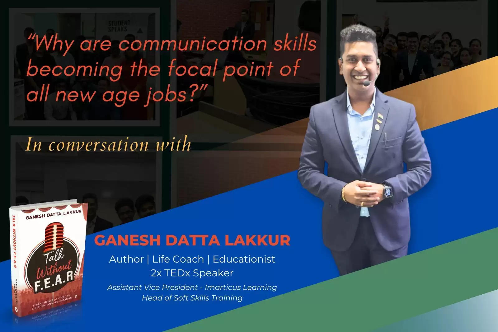 “Why are communication skills becoming the focal point of all new age jobs?” - In conversation with Ganesh Datta Lakkur