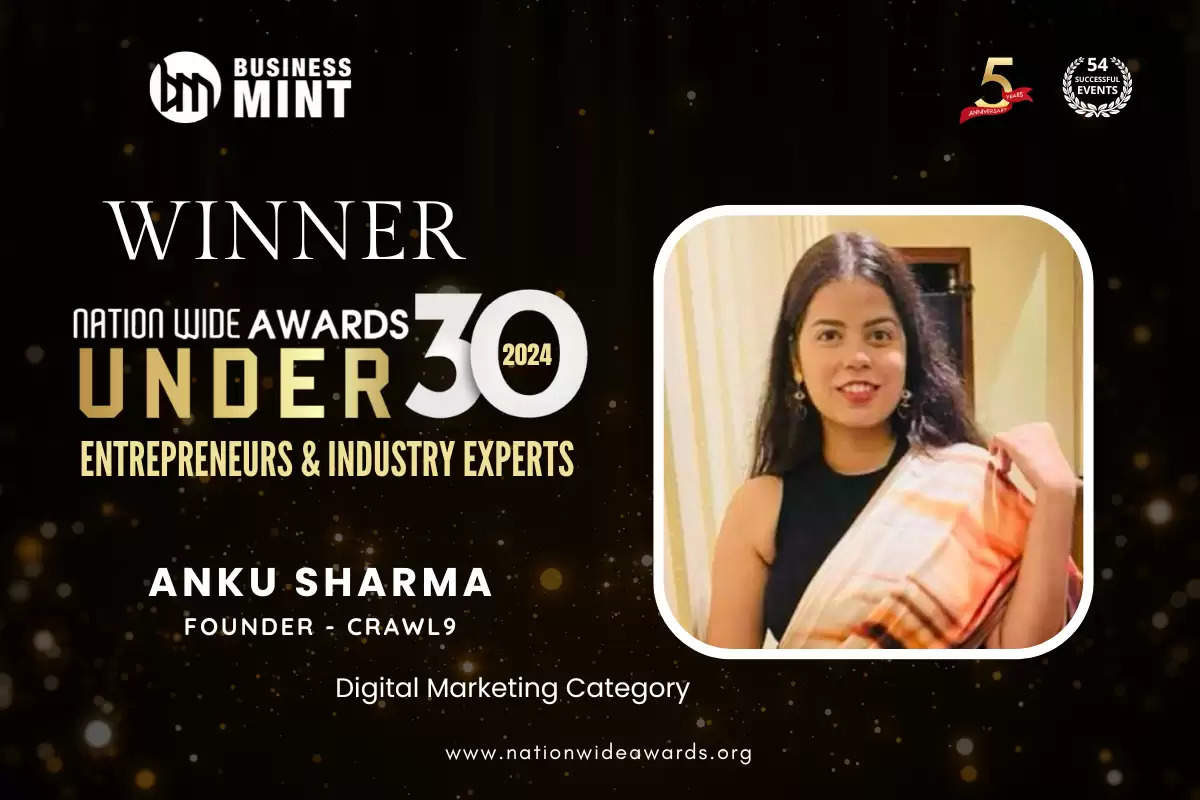 Anku Sharma, Founder - Crawl9 has been recognized as Nationwide Awards Under 30 Entrepreneurs & Industry Experts - 2024 in Digital Marketing Category