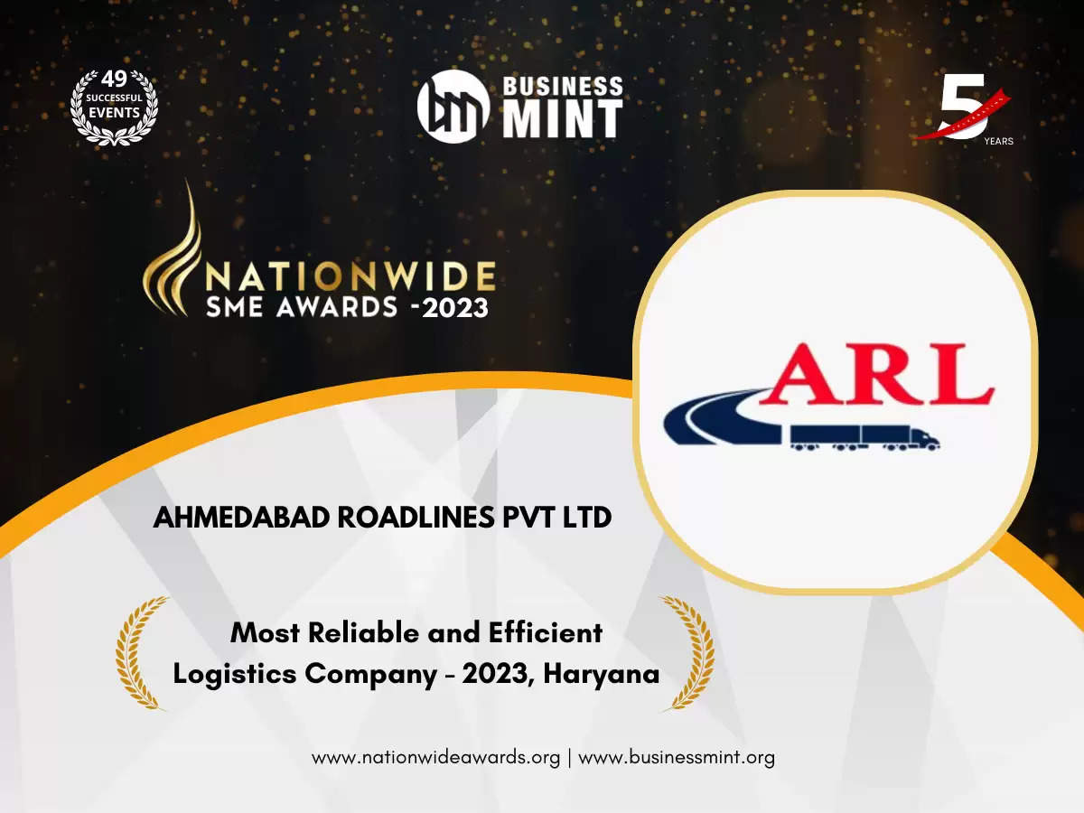 Ahmedabad Roadlines Pvt Ltd Has been Recognized As Most Reliable and Efficient Logistics Company - 2023, Haryana by Business Mint