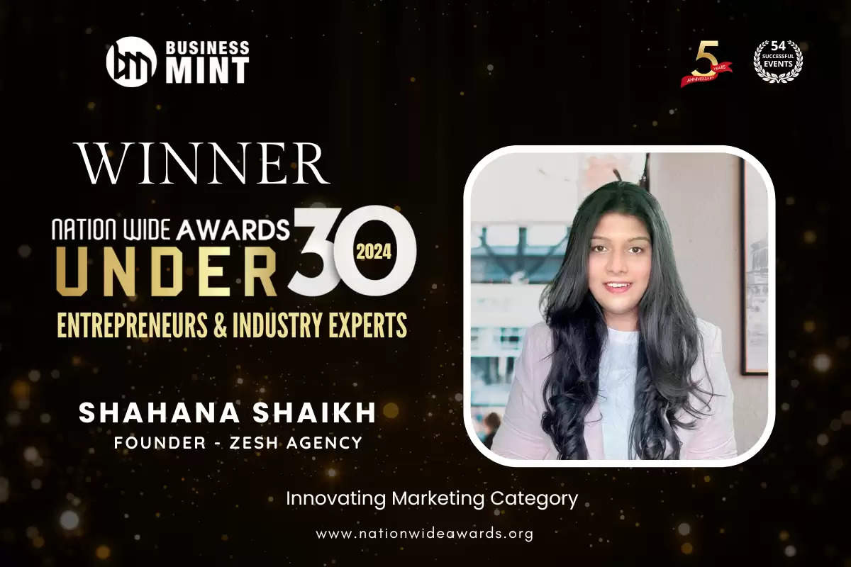 Shahana Shaikh, Founder - Zesh Agency - Cape Agency has been recognized as Nationwide Awards Under 30 Entrepreneurs & Industry Experts - 2024 in Innovating Marketing Category