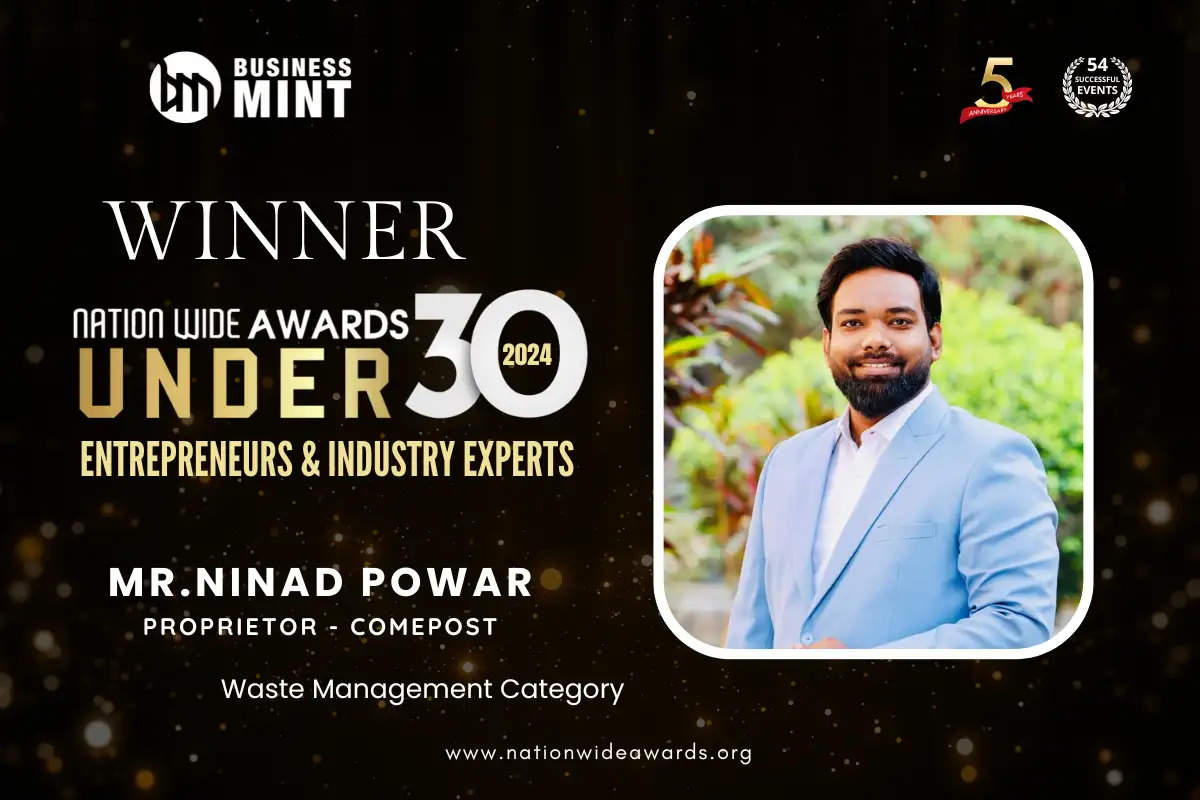 Mr. Ninad Powar, Proprietor - ComePost, has been recognized as Nationwide Awards Under 30 Entrepreneurs & Industry Experts in Waste Management Category