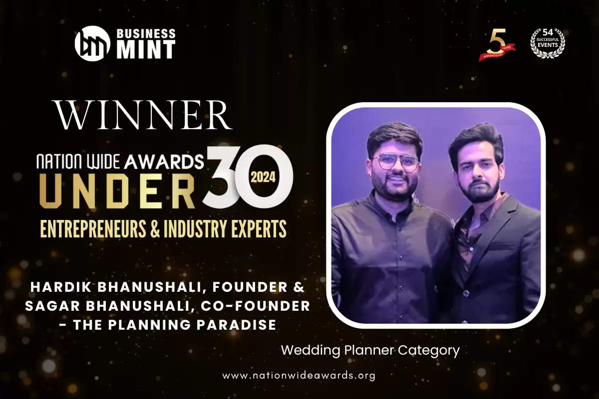 Hardik Bhanushali, Founder & Sagar Bhanushali, Co-Founder - The Planning Paradise has been recognized as Nationwide Awards Under 30 Entrepreneurs & Industry Experts - 2024 in Wedding Planner Category